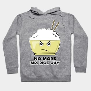 No More Mr. Rice Guy - Funny Rice Pun Hoodie